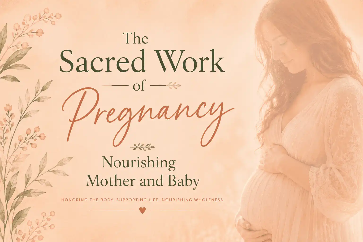 the sacred work of pregnancy nourishing mother and baby